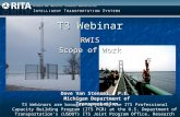 T3 Webinar RWIS Scope of Work T3 Webinars are brought to you by the ITS Professional Capacity Building Program (ITS PCB) at the U.S. Department of Transportation’s.