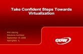 Take Confident Steps Towards Virtualization Phil Utschig Solutions Architect September 15, 2008 Springfield, IL.