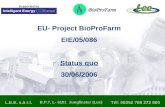 L.E.E. s.à r.l. B.P.7, L- 6101 Junglinster (Lux) Tél: 00352 788 272 800 EU- Project BioProFarm EIE/05/086 Status quo 30/06/2006.