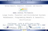 1 OASIS Active Objects, Semantics, Internet, and Security Large Scale, Parallel and Distributed Systems Middleware, Programming Models & Semantics, Verification.