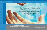Michael O’Connell Commissioner for Victims’ Rights September 2015 Co-Victims of Domestic Violence Homicide: Supporting Children and Young People.
