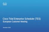 November 4 2015 European Customer Meeting Cisco Tidal Enterprise Scheduler (TES)