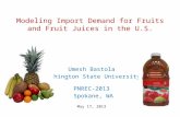 Modeling Import Demand for Fruits and Fruit Juices in the U.S. Umesh Bastola Washington State University PNREC-2013 Spokane, WA May 17, 2013.