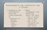 Psychologist use statistics for 2 things