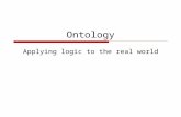 Ontology Applying logic to the real world. D Goforth - COSC 4117, fall 20062 Real world knowledge general knowledge / common sense reasoning domain expertise.