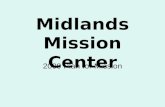 Midlands Mission Center 2009 Plan for Mission. Mission – Central Avenue Center of Hope The Mission Center has the oversight of Central Avenue per the.