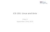 CIS 191: Linux and Unix Class 3 September 23rd, 2015.