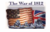 WAR OF 1812 “The conduct of [the British] Government presents a series of acts hostile to the United States as an independent and neutral nation