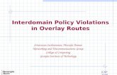 ICNP 2006 Interdomain Policy Violations in Overlay Routes Srinivasan Seetharaman, Mostafa Ammar Networking and Telecommunications Group College of Computing.