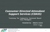 1 Updated January 2016 Presented By: Roberta Aceves Training for Community Centered Board Case Managers Consumer Directed Attendant Support Services (CDASS)
