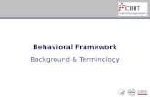 Behavioral Framework Background & Terminology. Behavioral Framework: Introduction  Background..  What was the goal..