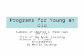 Programs for Young an Old Summary of Chapter 6 (from Page 173-187) Title of the book: Learning Science in Informal Environments By Mesfin Gezahegn.