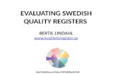 EVALUATING SWEDISH QUALITY REGISTERS BERTIL LINDAHL .