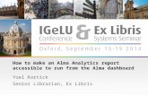 1 How to make an Alma Analytics report accessible to run from the Alma dashboard Yoel Kortick Senior Librarian, Ex Libris.