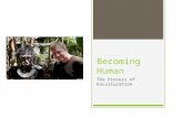 Becoming Human The Process of Enculturation. Cultural Learning  Think about your culture…  How did you learn it?  What can you remember about learning.