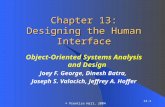 13-1 © Prentice Hall, 2004 Chapter 13: Designing the Human Interface Object-Oriented Systems Analysis and Design Joey F. George, Dinesh Batra, Joseph S.