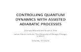 CONTROLLING QUANTUM DYNAMICS WITH ASSISTED ADIABATIC PROCESSES Shumpei Masuda and Stuart A. Rice James Franck Institute, The University of Chicago, Chicago,