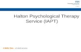 Halton Psychological Therapy Service (IAPT)heal. IAPT IMPROVING ACCESS TO PSYCHOLOGICAL THERAPIES Not to be confused with another IAPT initiative: “Improving.