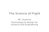 The Science of Flight Mr. Zushma Technology & Design for Science and Engineering.