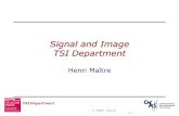 TSI Department H. Maître. May 03. P 1 Signal and Image TSI Department Henri Maître.