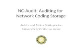 NC-Audit: Auditing for Network Coding Storage Anh Le and Athina Markopoulou University of California, Irvine.