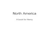 North America A book for Henry. Here’s where North America is.