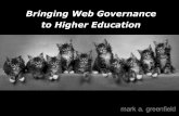 Mark a. greenfield Bringing Web Governance to Higher Education.