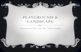 PLAYGROUND & LANDSCAPE By Emma Lou Sesar, Alex Sabo, Andrew Friedman.