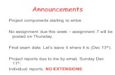 Announcements Project components starting to arrive No assignment due this week – assignment 7 will be posted on Thursday. Final exam date. Let’s leave.