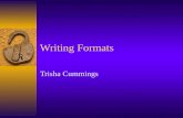Writing Formats Trisha Cummings. The Five Writing Styles  Modern Language Association - MLA: literature, arts, and humanities.  American Pschogocial.