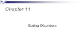 Eating Disorders Chapter 11. Severe disruptions in normal eating patterns & a significant disturbance in the perception of body shape and weight Can often.