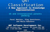 1 QNT Classification - A New Approach to Knowledge Representation US and International patents pending Pavel Babikov, Oleg Gontcharov, and Maria Babikova.