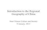 Introduction to the Regional Geography of China Han Chinese Culture and Society 9 January, 2013.