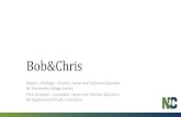 1 Bob&Chris Robert J. Witchger – Director, Career and Technical Education NC Community College System Chris Droessler – Consultant, Career and Technical.