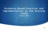 Evidence-Based Practice and Implementation in the Nursing Field Abigail Wade.