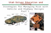 Utah Driver Education and Training Strategies for Managing Risk with Vehicle and Highway Designs Part I Source: FHWA.