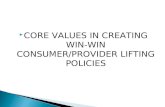 CORE VALUES IN CREATING WIN-WIN CONSUMER/PROVIDER LIFTING POLICIES.