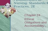 Chapter 24 Ethical Obligations and Accountability Fundamentals of Nursing: Standards & Practices, 2E.