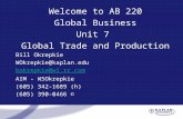 Welcome to AB 220 Global Business Unit 7 Global Trade and Production Bill Okrepkie  AIM - WSOkrepkie (605) 342-1689.