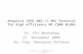 Adaptive IEEE 802.11 MAC Protocol for high efficiency MC-CDMA WLANs 15. FFV Workshop 21. November 2008 Dr.-Ing. Georgios Orfanos 1G.Orfanos, 15. FFV Workshop,