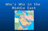 Who’s Who in the Middle East. Task Each group will be assigned a Middle Eastern leader 1. Your group must create a website for the class on your leader.