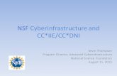 NSF Cyberinfrastructure and CC*IIE/CC*DNI Kevin Thompson Program Director, Advanced Cyberinfrastructure National Science Foundation August 11, 2015.