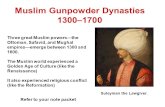 Muslim Gunpowder Dynasties 1300–1700 Three great Muslim powers—the Ottoman, Safavid, and Mughal empires—emerge between 1300 and 1600. The Muslim world.