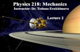 Physics 218: Mechanics Instructor: Dr. Tatiana Erukhimova Lecture 2.