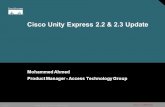 1 © 2005 Cisco Systems, Inc. All rights reserved. Cisco Confidential US_PSA12 Cisco Unity Express 2.2 & 2.3 Update Mohammed Ahmed Product Manager - Access.