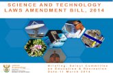 1 SCIENCE AND TECHNOLOGY LAWS AMENDMENT BILL, 2014 Briefing: Select Committee on Education & Recreation Date:11 March 2014.
