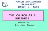 THE CHURCH AS A BUSINESS Presenter: Dr. Judy Stamey MARCH ENRICHMENT BREAKFAST MARCH 4, 2010.