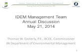 IDEM Management Team Annual Discussion May 21, 2014 Thomas W. Easterly, P.E., BCEE, Commissioner IN Department of Environmental Management 1.