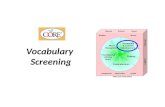 Vocabulary Screening. Overview Assesses knowledge of the meaning of grade level words read silently. Student is given 3 answer choices and chooses a synonym.