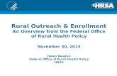 Rural Outreach & Enrollment An Overview from the Federal Office of Rural Health Policy November 30, 2015 Helen Newton Federal Office of Rural Health Policy.